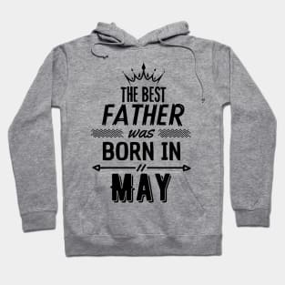 The best father was born in may Hoodie